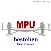 MPU bestehen (dank Hypnose) - Michael Bauer - Hörbuch