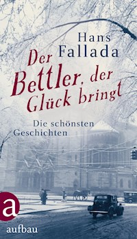 Der Bettler, der Glück bringt - Hans Fallada - E-Book