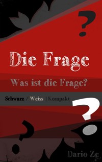 Die Frage - Kompakt - Dario Ze - E-Book