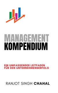 Management Kompendium - Ranjot Singh Chahal - E-Book