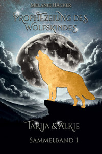Prophezeiung des Wolfskindes: Sammelband 1 - Melanie Häcker - E-Book