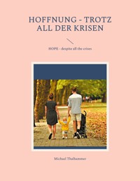 HOFFNUNG - trotz all der Krisen - Michael Thalhammer - E-Book