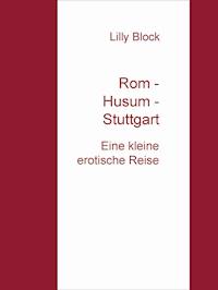 Rom - Husum - Stuttgart - Lilly Block - kostenlos E-Book