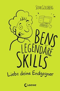 Bens legendäre Skills (Band 1) - Liebe deine Endgegner - Som Goldberg - E-Book