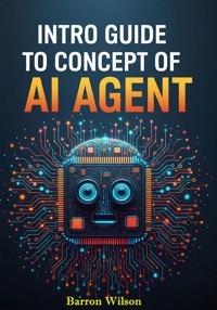Intro Guide To Concept of Ai Agent - Barron Wilson - kostenlos E-Book