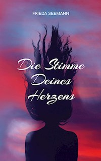 Die Stimme Deines Herzens - Frieda Seemann - E-Book