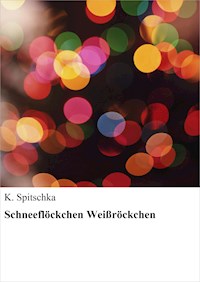 Schneeflöckchen Weißröckchen - K. Spitschka - E-Book