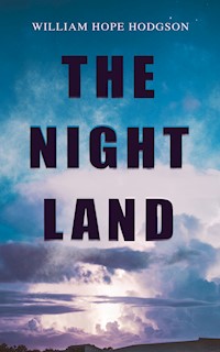 THE NIGHT LAND - William Hope Hodgson - E-Book