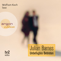 Unbefugtes Betreten  (Ungekürzte Fassung) - Julian Barnes - Hörbuch