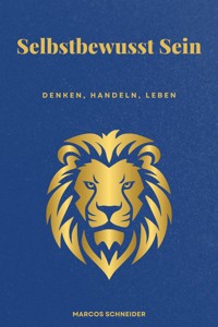 Selbstbewusst Sein - Marcos Schneider - E-Book