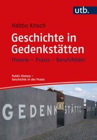 Geschichte in Gedenkstätten - Habbo Knoch - E-Book