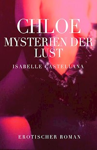 Chloe - Mysterien der Lust - Isabelle Castellana - E-Book