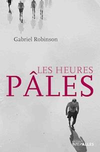 Les heures pâles - Gabriel Robinson - E-Book