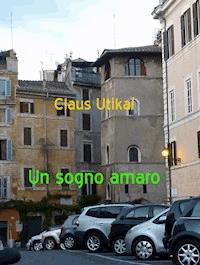 Un sogno amaro - Claus Utikal - E-Book