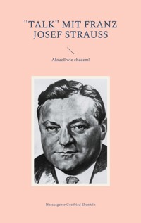 "Talk" mit Franz Josef Strauss - Gottfried Ebenhöh - E-Book