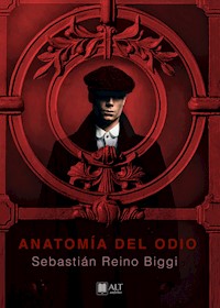 Anatomía del odio - Sebastián Reino Biggi - E-Book