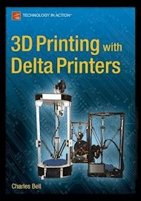 3D Printing with Delta Printers - Charles Bell - E-Book