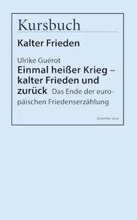 Einmal heißer Krieg – kalter Frieden und zurück - Ulrike Guérot - E-Book