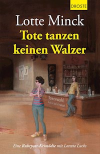 Tote tanzen keinen Walzer - Lotte Minck - E-Book