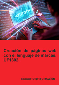 Creación De Páginas Web Con El Lenguaje De Marcas. Uf1302. - Beatriz Coronado García - E-Book