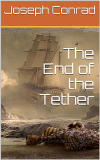The End of the Tether - Joseph Conrad - E-Book