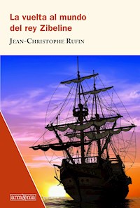 La vuelta al mundo del rey Zibeline - Jean-Christophe Rufin - E-Book
