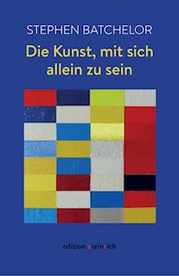 Die Kunst, mit sich allein zu sein - Stephen Batchelor - E-Book