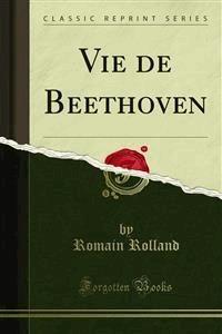 Vie de Beethoven - Romain Rolland - E-Book