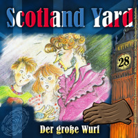 Scotland Yard, Folge 28: Der große Wurf - Wolfgang Pauls - Hörbuch