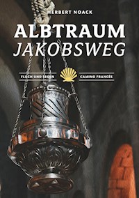 Albtraum Jakobsweg - Herbert Noack - E-Book