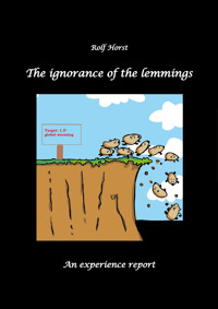 The ignorance of the lemmings - App lemmings, Cardriver lemmings, Dog owner lemmings, Waste lemmings, Landlord lemmings, Autism, - Rolf Horst - E-Book
