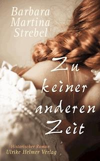 Zu keiner anderen Zeit - Barbara Martina Strebel - E-Book
