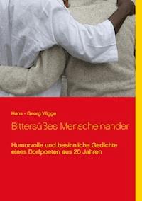 Bittersüßes Menscheinander - Hans - Georg Wigge - E-Book