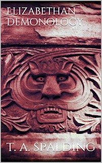Elizabethan Demonology - Thomas Alfred Spalding - E-Book