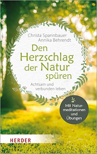 Den Herzschlag der Natur spüren - Christa Spannbauer - E-Book