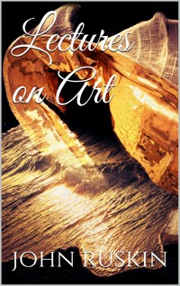 Lectures on Art - John Ruskin - E-Book