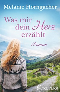 Was mir dein Herz erzählt - Melanie Horngacher - E-Book