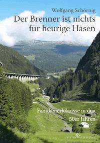 Der Brenner ist nichts für heurige Hasen - Wolfgang  Schörnig - E-Book