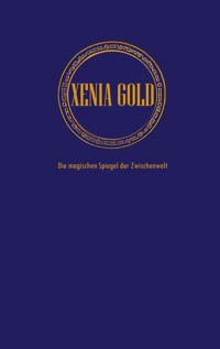 Xenia Gold - Martin A. Bodden - E-Book