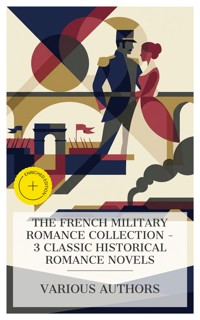 The French Military Romance Collection – 3 Classic Historical Romance Novels - James Fenimore Cooper - E-Book