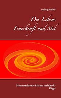 Des Lebens Feuerkraft und Stil - Ludwig Weibel - E-Book