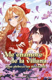 Me enamoré de la villana: ¡Qué plebeya tan descarada! Vol.01 - Inori - E-Book