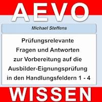 Prüfungsrelevante Fragen und Antworten der Ausbilder-Eignungsprüfung - Michael Steffens - Hörbuch