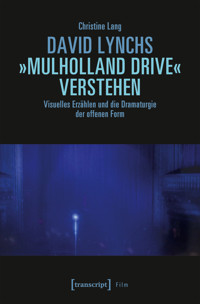 David Lynchs »Mulholland Drive« verstehen - Christine Lang - kostenlos E-Book