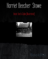 Uncle Tom's Cabin (Illustrated) - Harriet Beecher-Stowe - E-Book