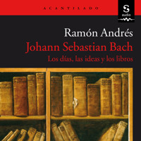 Johann Sebastian Bach - Ramón Andrés - Hörbuch