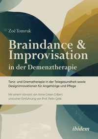 Braindance & Improvisation in der Demenztherapie - Zoë Tomruk - E-Book