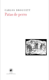 Patas de perro - Carlos Droguett - E-Book