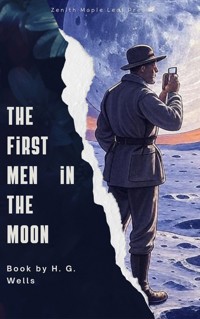 The First Men in the Moon - H G Wells - E-Book