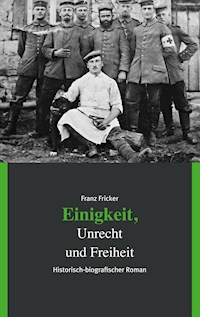 Einigkeit, Unrecht und Freiheit - Franz Fricker - E-Book